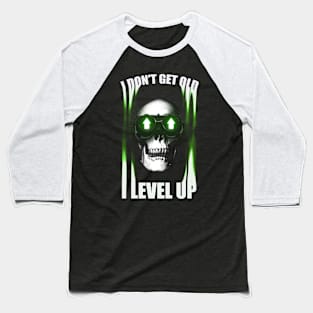 I don't get old I level up Skeleton Head Baseball T-Shirt